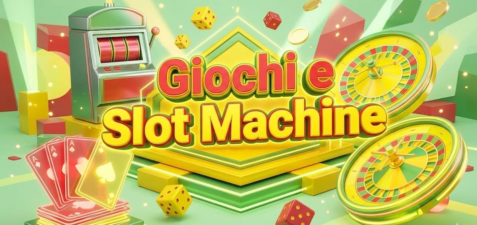 Giochi e Slot Machine